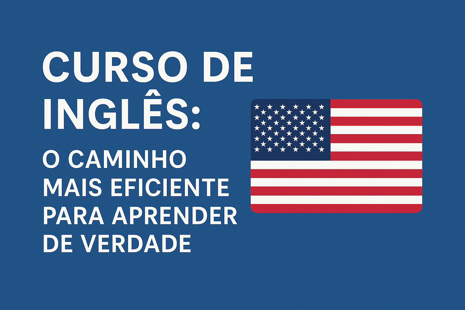 Curso de Inglês: O Caminho Mais Eficiente Para Aprender de Verdade curso de inglês